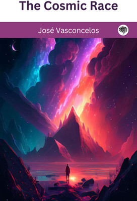 The Cosmic Race(Paperback, José Vasconcelos)