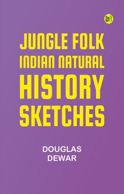 Jungle Folk: Indian Natural History Sketches(Paperback, Douglas Dewar)