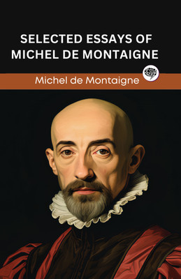 Selected Essays of Michel de Montaigne (Grapevine edition)(Hardcover, Michel de Montaigne, Original Thinkers Institute)