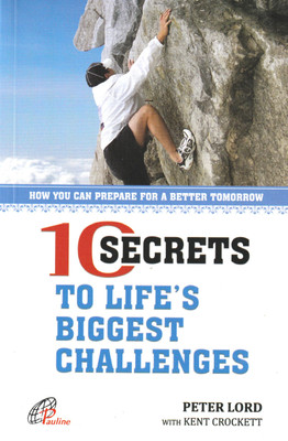 10 Secrets to Life's Biggest Challenges (English)(Paperback, Peter Lord with Kent Crockett)