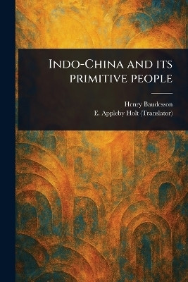 Indo-China and Its Primitive People(English, Paperback, Baudesson Henry)