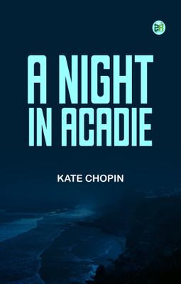 A Night in Acadie(Paperback, Kate Chopin)