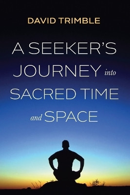 A Seeker's Journey Into Sacred Time and Space(English, Paperback, Trimble David)