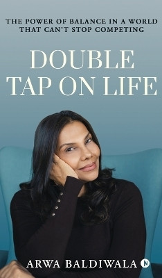 Double Tap on Life(English, Hardcover, Arwa Baldiwala)