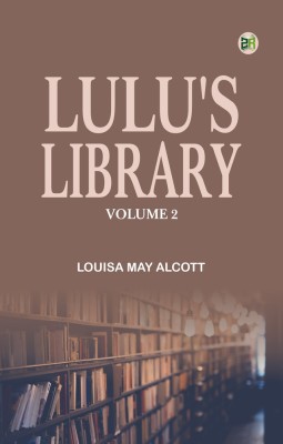 Lulu's Library, Volume 2(Paperback, LOUISA MAY ALCOTT)