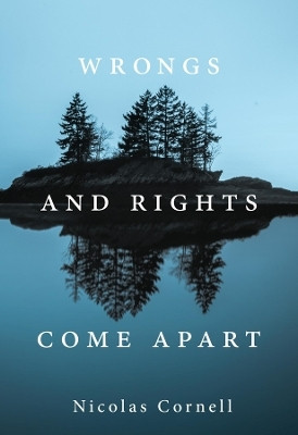 Wrongs and Rights Come Apart(English, Hardcover, Cornell Nicolas)