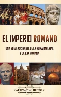 El Imperio Romano(Spanish, Hardcover, History Captivating)