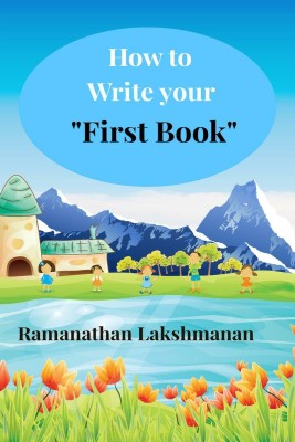 How to Write Your “First Book”(English, Paperback, Ramanathan Lakshmanan)