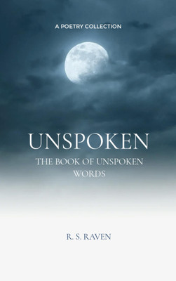 Unspoken The Book of Unspoken Words(Paperback, R. S. Raven)