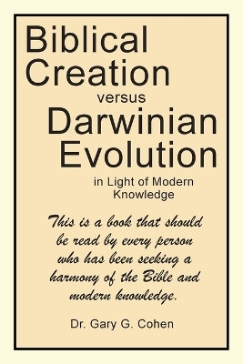 Biblical Creation versus Darwinian Evolution(English, Paperback, Cohen Gary G Dr)