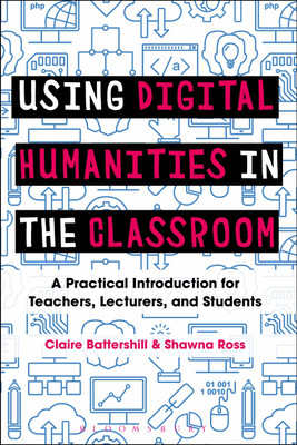 Using Digital Humanities in the Classroom(English, Paperback, Battershill Claire Dr)