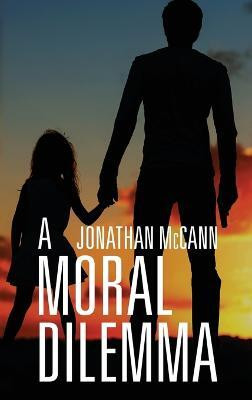A Moral Dilemma(English, Hardcover, McCann Jonathan)