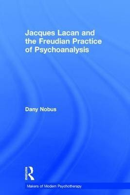 Jacques Lacan and the Freudian Practice of Psychoanalysis(English, Hardcover, Nobus Dany)
