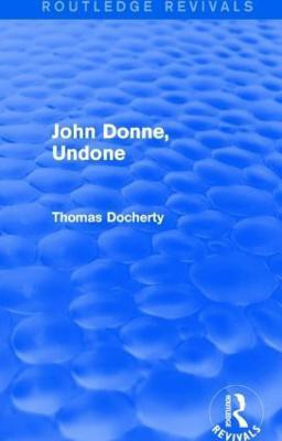 John Donne, Undone (Routledge Revivals)(English, Paperback, Docherty Thomas)