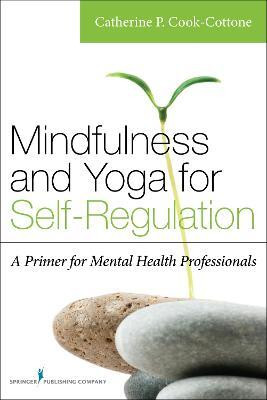 Mindfulness and Yoga for Self-Regulation(English, Paperback, Cook-Cottone Catherine P.)