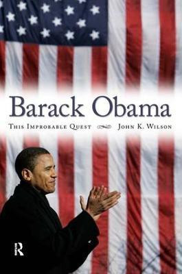 Barack Obama  - This Improbable Quest(English, Hardcover, Wilson John K.)
