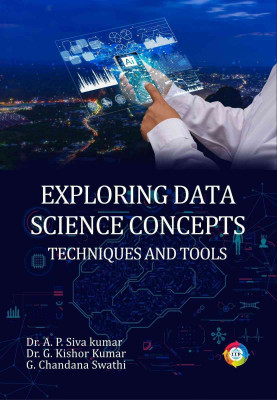 Exploring Data Science: Concepts, Techniques and Tools(Paperback, Dr. A. P. Siva Kumar, Dr. G. Kishor Kumar, G. Chandana Swathi)