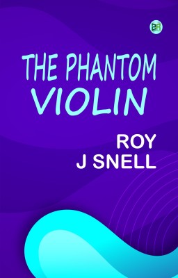 THE PHANTOM VIOLIN(Paperback, Roy J Snell)