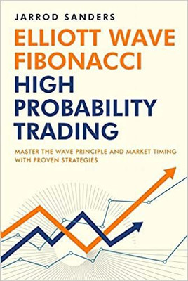 Elliott Wave - Fibonacci High Probability Trading: Master The Wave Principle And Market Timing With Proven Strategies(Paperback, Jarrod Sanders)