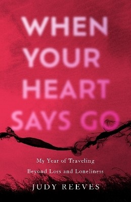 When Your Heart Says Go(English, Paperback, Reeves Judy)