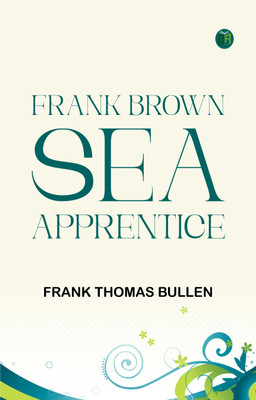 Frank Brown, Sea Apprentice(Paperback, Frank Thomas Bullen)
