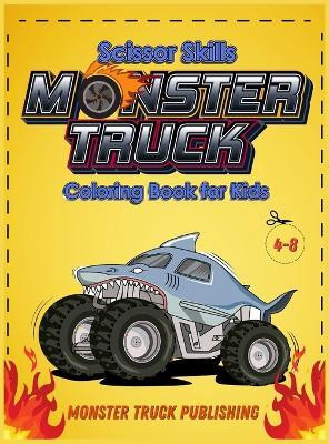 Monster Trucks Scissors Skills coloring book for kids 4-8(English, Hardcover, Publishing Monster Truck)