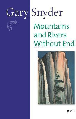 Mountains and Rivers Without End(English, Paperback, Snyder Gary)