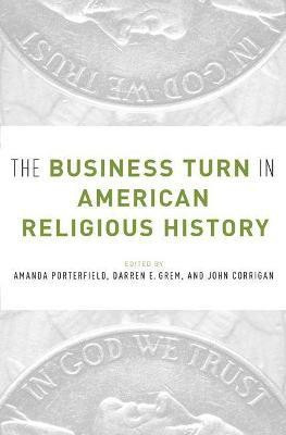 The Business Turn in American Religious History(English, Hardcover, unknown)