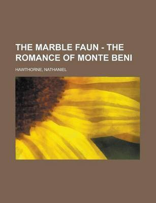 The Marble Faun - The Romance of Monte Beni Volume 1(English, Paperback, Hawthorne Nathaniel)