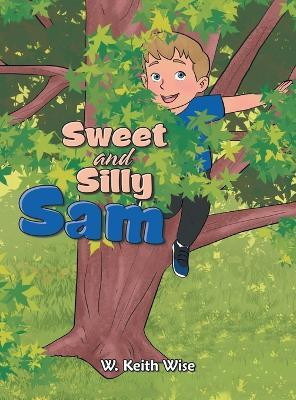 Sweet and Silly Sam(English, Hardcover, Wise W Keith)