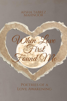 When Love First Found Me(English, Hardcover, Afsha Tabrez Mahnoor)