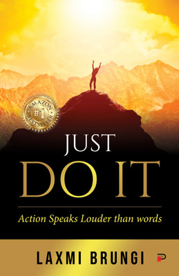 Just DO IT!: Action Speaks More Than Words(Paperback, Laxmi Brungi)