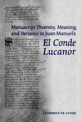 Manuscript Diversity, Meaning, and Variance in Juan Manuel's El Conde Lucanor(English, Electronic book text, de Looze Laurence)