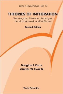 Theories Of Integration: The Integrals Of Riemann, Lebesgue, Henstock-kurzweil, And Mcshane(English, Hardcover, Swartz Charles W)