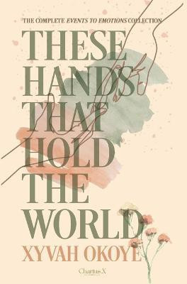 These Hands That Hold The World(English, Hardcover, Okoye Xyvah)