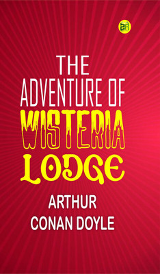 The Adventure of Wisteria Lodge(Paperback, Arthur Conan Doyle)