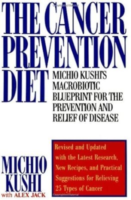 The Cancer Prevention Diet: Michio Kushi's Nutritional Blueprint For The Relief & Prevention Of Disease(Paperback, Michio Kushi)