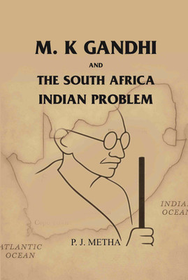 M. K Gandhi and the south Africa: Indian Problem(Paperback, P. J. Metha)