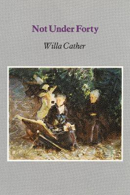 Not Under Forty(English, Paperback, Cather Willa)