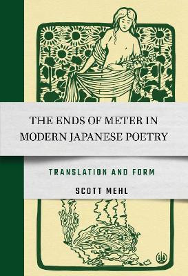 The Ends of Meter in Modern Japanese Poetry(English, Electronic book text, Mehl Scott)