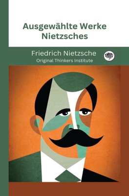 Ausgewählte Werke Nietzsches(Hardcover, Friedrich Nietzsche, Original Thinkers Institute)