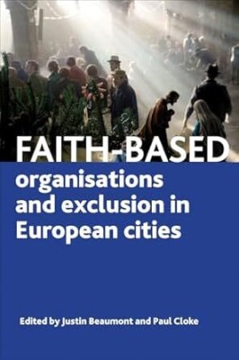 Faith-Based Organisations and Exclusion in European Cities(Paperback, Beaumont, Cloke)