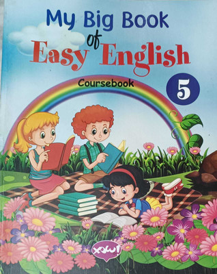 MY BIG BOOK OF EASY ENGLISH COURSEBOOK CLASS 5(kolkata, XOW BOOKS PVT.LTD.)