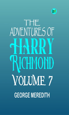 The Adventures of Harry Richmond Volume 7(Paperback, GEORGE MEREDITH)