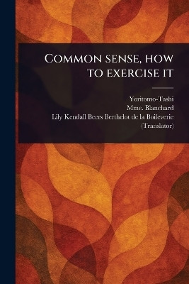 Common Sense, How to Exercise It(English, Paperback, Yoritomo-Tashi Mme)