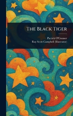 The Black Tiger(English, Hardcover, O'Connor Patrick)