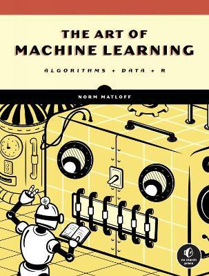 The Art of Machine Learning(English, Paperback, Matloff Norman)