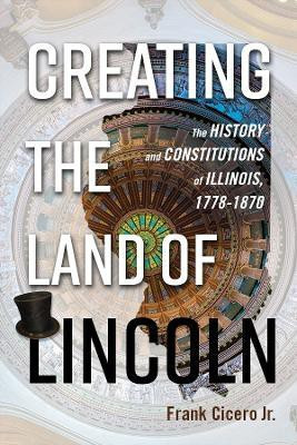 Creating the Land of Lincoln(English, Hardcover, Cicero Jr. Frank)