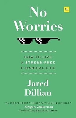 No Worries: How to live a stress-free financial life(Paperback, Jared Dillian (Author))