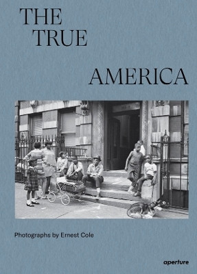 Ernest Cole: The True America(English, Hardcover, unknown)
